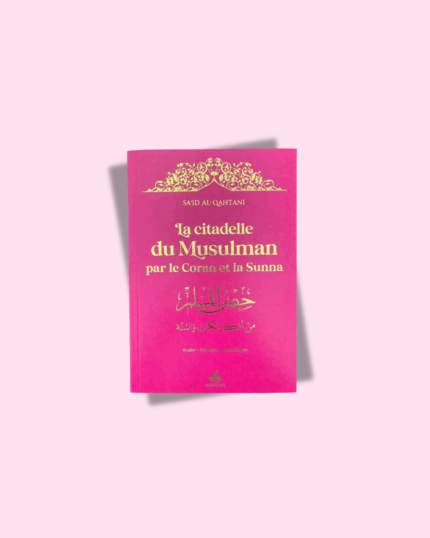 La Citadelle du Musulman (Rose) : Arabe - Français - Phonétique -  Dorure