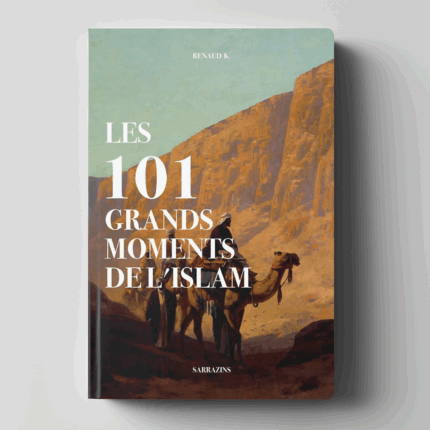 Les 101 grands moments de l'islam